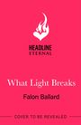 "What Light Breaks" und "Falon Ballard" in Weiß. Logo einer weißen Flamme über "HEADLINE ETERNAL". Hintergrund rot.
