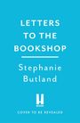"LETTERS TO THE BOOKSHOP", "Stephanie Butland", "COVER TO BE REVEALED". Blaues Hintergrund, minimalistisches Design.