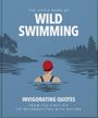 „THE LITTLE BOOK OF WILD SWIMMING“ und „INVIGORATING QUOTES“ oben und unten. Illustration: Person schwimmt im See.