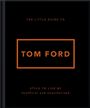 Der Text lautet: "The Little Guide to Tom Ford. Style to Live By. Unofficial and Unauthorized." Schwarzes Cover, orange Schrift.