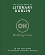 "The Little Book of Literary Dublin" steht oben. Unten: "In the Footsteps of Dublin's Greatest Writers". Dunkelgrüner Hintergrund.