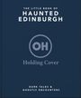 Text: The Little Book of Haunted Edinburgh. Dark Tales & Ghostly Encounters. Logo: Kreis mit "OH", darunter "Holding Cover".