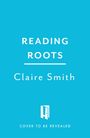 Text: "READING ROOTS", "Claire Smith", "COVER TO BE REVEALED". Blaues Cover, unten ein stilisiertes Tür-Logo.
