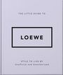 Auf einem minimalistischen Buchcover steht "THE LITTLE GUIDE TO LOEWE", darunter "STYLE TO LIVE BY Unofficial and Unauthorized".