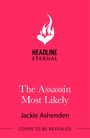 Text: "HEADLINE ETERNAL," "The Assassin Most Likely," "Jackie Ashenden," "COVER TO BE REVEALED." Rosa Hintergrund, Logo mit Flamme.
