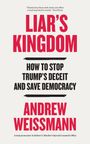 Text des Buchcovers: "LIAR'S KINGDOM: HOW TO STOP TRUMP'S DECEIT AND SAVE DEMOCRACY" von Andrew Weissmann.