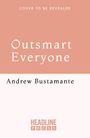 Text: "COVER TO BE REVEALED - Outsmart Everyone - Andrew Bustamante - HEADLINE PRESS". Hintergrund in Rosa und Weiß.