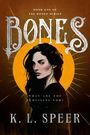 Text: "Book One of The Bones Series" – "Bones" – "What are you surviving for?" – "K. L. Speer". Illustration einer nachdenklichen Frau.