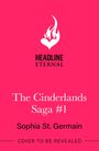 Oben steht "HEADLINE ETERNAL" mit einem Flammen-Herz-Logo. Titel: "The Cinderlands Saga #1", Autor: Sophia St. Germain.