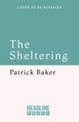Text oben: "COVER TO BE REVEALED", darunter der Titel "The Sheltering" von Patrick Baker. Unten: "HEADLINE PRESS". Schlichtes Design.