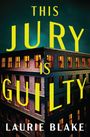 Text: "THIS JURY IS GUILTY" und "LAURIE BLAKE". 
Illustration: Ein abgewinkeltes Gebäude mit beleuchteten Fenstern.