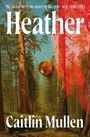 Text: "My favourite crime novel of the year" NEW YORK TIMES. Heather. Caitlin Mullen. Illustration von Wald mit großen Bäumen.