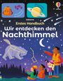 : Erstes Handbuch: Wir entdecken den Nachthimmel, Buch