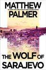 Matthew Palmer: The Wolf of Sarajevo, Buch