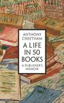 Anthony Cheetham: A Life in 50 Books, Buch