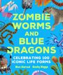 „ZOMBIE WORMS AND BLUE DRAGONS“, „CELEBRATING 100 ICONIC LIFE FORMS“, umgeben von bunten Tieren und Pflanzen.