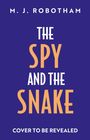 M. J. Robotham: The Spy and the Snake, Buch