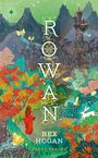 "ROWAN" steht in großen, kunstvollen Buchstaben. Unten sind "BEX HOGAN" und "FAERY REALMS". Eine fantasievolle Waldszene mit Frau.