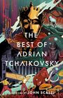 „THE BEST OF ADRIAN TCHAIKOVSKY“, Vorwort von JOHN SCALZI. Illustration mit Krone, Weltraum, Wolf, Fechter, Mammut und Pilzen.