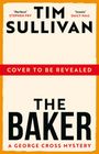"Cover to be revealed", "Tim Sullivan", "The Baker: A George Cross Mystery". Beige Hintergrund, rotes Band, schwarze Schrift.