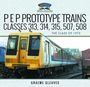 Graeme Gleaves: P E P Prototype Trains, Classes 313, 314, 315, 507, 508, Buch