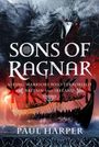"Sons of Ragnar", "Viking Warriors Who Terrorised Britain and Ireland", Paul Harper. Illustration von Wikingerschiff und Rabe.