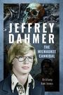 Brittany Ann Jones: Jeffrey Dahmer: The Milwaukee Cannibal, Buch