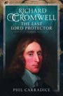 Text: "Richard Cromwell - The Last Lord Protector" von Phil Carradice. Illustration eines Mannes mit langem Haar und ernster Miene.