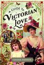 Shona Parker: A Guide to Victorian Love, Buch