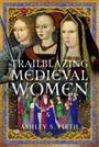 "Trailblazing Medieval Women" und "Ashley S. Firth". Illustration zeigt mittelalterliche Frauen in prächtigen Kleidern.