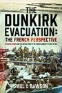 Paul L Dawson: The Dunkirk Evacuation: The French Perspective, Buch