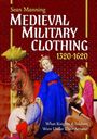 Text: "Sean Manning Medieval Military Clothing 1320-1620. What Knights & Soldiers Wore Under Their Armour." 
Illustration: Drei Personen in mittelalterlicher Kleidung, Mittelpunkt: eine gekrönte Figur.
