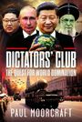 „Dictators' Club: The Quest for World Domination“ von Paul Moorcraft. Diktatoren, Weltkugel und Raketen im Hintergrund.
