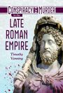 "Conspiracy & Murder in the Late Roman Empire" von Timothy Venning. Eine Statue in römischer Kleidung ist dargestellt.