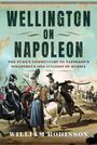 "Wellington on Napoleon: The Duke's Commentary on Napoleon's Disastrous 1812 Invasion of Russia. William Robinson." Illustration mit Soldaten zu Pferd.