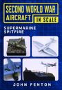 "Second World War Aircraft in Scale" und "Supermarine Spitfire" stehen groß auf einem blauen Hintergrund. Vier Bilder von Flugzeugmodellen.