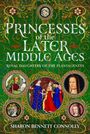 "Princesses of the Later Middle Ages. Royal Daughters of the Plantagenets. Sharon Bennett Connolly." Grüne dekorative Umrandung mit Porträtmedaillons.