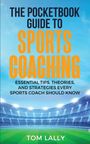 Tom Lally: The Pocketbook Guide To Sports Coaching, Buch