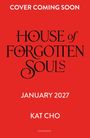 Bold weiß: "COVER COMING SOON." Schwarz: "HOUSE of FORGOTTEN SOULS." Weiß: "JANUARY 2027," "KAT CHO." Roter Hintergrund.