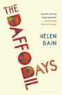"The Daffodil Days" steht in bunten Buchstaben. Helen Bain ist der Autor. Zitat von Louise Kennedy: "Beautiful, affecting, deeply impressive".