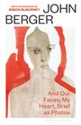 Titel: "And Our Faces, My Heart, Brief as Photos". Autor: John Berger. Einführung: Simon McBurney. Illustration eines Gesichts.