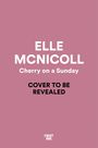 Text: "ELLE MCNICOLL, Cherry on a Sunday, COVER TO BE REVEALED." Hintergrund in Rosa.