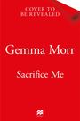 Gemma Morr: Sacrifice Me, Buch