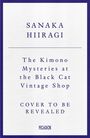 SANAKA HIIRAGI. The Kimono Mysteries at the Black Cat Vintage Shop. COVER TO BE REVEALED. Logo: PICADOR.
