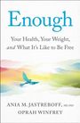 "Enough: Your Health, Your Weight, and What It’s Like to Be Free." Autoren: Ania M. Jastreboff, Oprah Winfrey. Vogel fliegt über bunte Hügel.