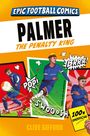 Titel: "EPIC FOOTBALL COMICS: PALMER THE PENALTY KING". Illustrationen eines Fußballers in Aktion. Comic-Stil.