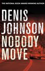 "THE NATIONAL BOOK AWARD WINNING AUTHOR. DENIS JOHNSON NOBODY MOVE." Ein Auto auf einer kurvigen Straße bei Wald.