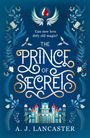 "Can new love defy old magic? THE PRINCE OF SECRETS A.J. Lancaster." Ornamentale Elemente: Flügel, rote Beere, Schloss.