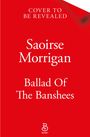 Text: „COVER TO BE REVEALED“, „Saoirse Morrigan“, „Ballad Of The Banshees“. Rot, mit Logo unten.