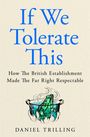 Daniel Trilling: If We Tolerate This, Buch